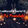 LaMuralla Serie18 - Pa Prendelo - Single